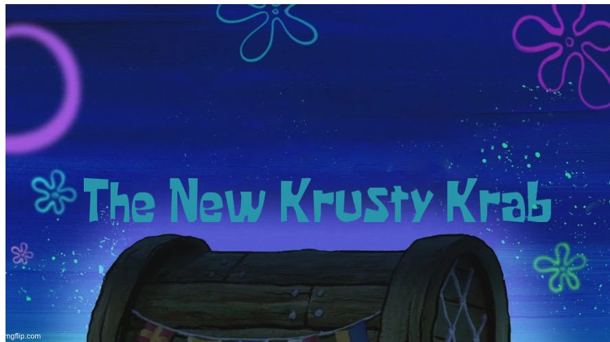 The New Krusty Krab fanmade SpongeBob episode title card | image tagged in spongebob,krusty krab | made w/ Imgflip meme maker