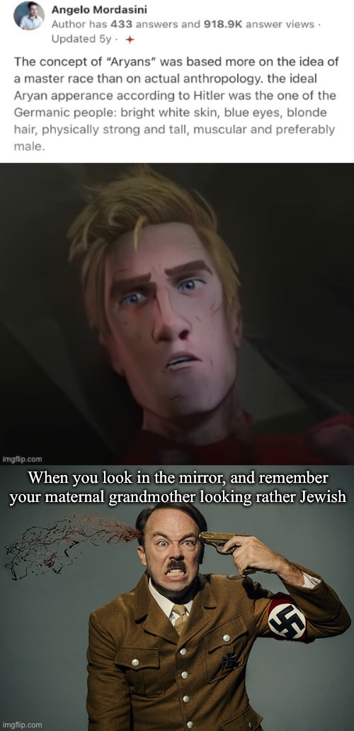 Hitler’s greatest fear | When you look in the mirror, and remember your maternal grandmother looking rather Jewish | image tagged in hitler suicide,fear,jewish,jewish guy,master,race | made w/ Imgflip meme maker