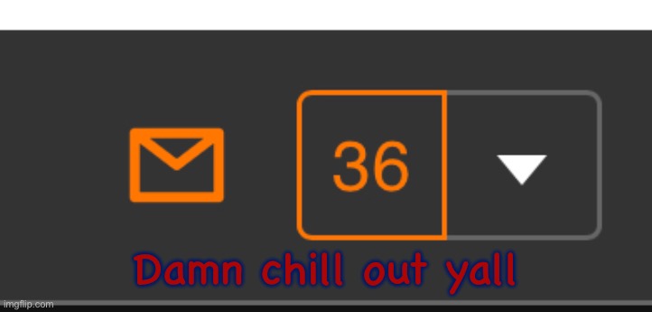 Damn chill out yall | made w/ Imgflip meme maker