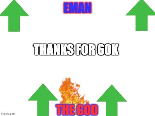 THANKS FOR 60K | image tagged in emans announce | made w/ Imgflip meme maker