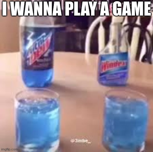 do you? | I WANNA PLAY A GAME | image tagged in saw mtn dew | made w/ Imgflip meme maker
