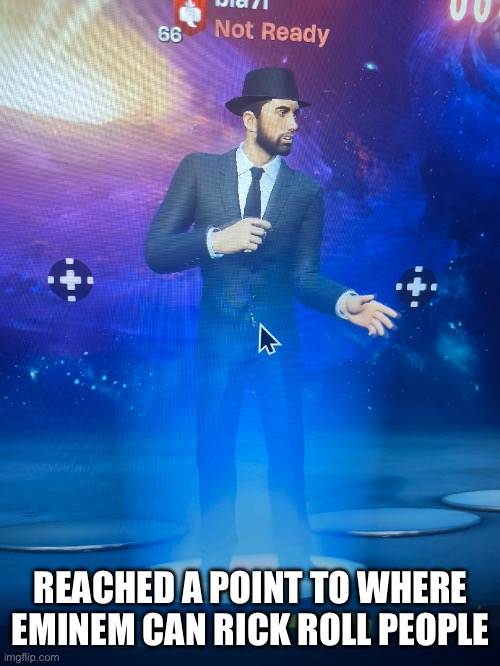 REACHED A POINT TO WHERE EMINEM CAN RICK ROLL PEOPLE | made w/ Imgflip meme maker