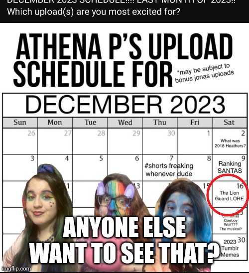 It's from a channel called "Athena P" | ANYONE ELSE WANT TO SEE THAT? | made w/ Imgflip meme maker