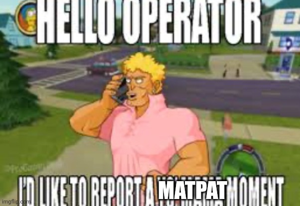 Report a Yo Mama Moment | MATPAT | image tagged in report a yo mama moment | made w/ Imgflip meme maker