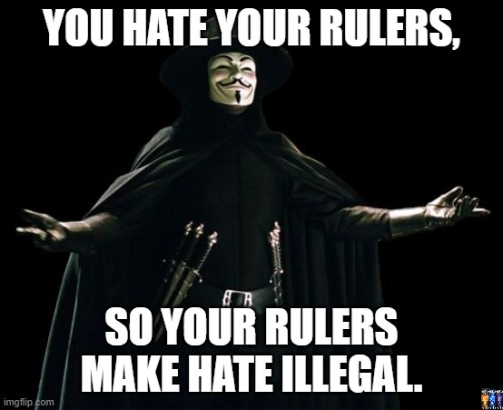 Ireland | YOU HATE YOUR RULERS, SO YOUR RULERS
MAKE HATE ILLEGAL. | image tagged in memes,guy fawkes,ireland | made w/ Imgflip meme maker