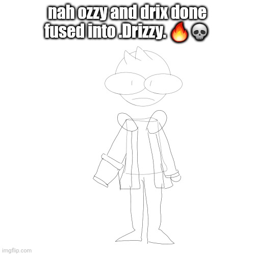 nah ozzy and drix done fused into .Drizzy. 🔥💀 | made w/ Imgflip meme maker
