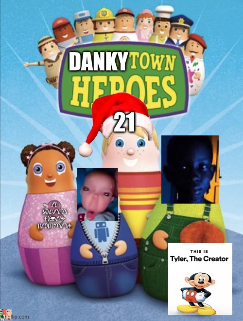 Dankytown heroes season 21 | DANKY; 21; THE UNIVERSE IS A MYTH. NOTHING EXISTS. | image tagged in dankytown heroes | made w/ Imgflip meme maker