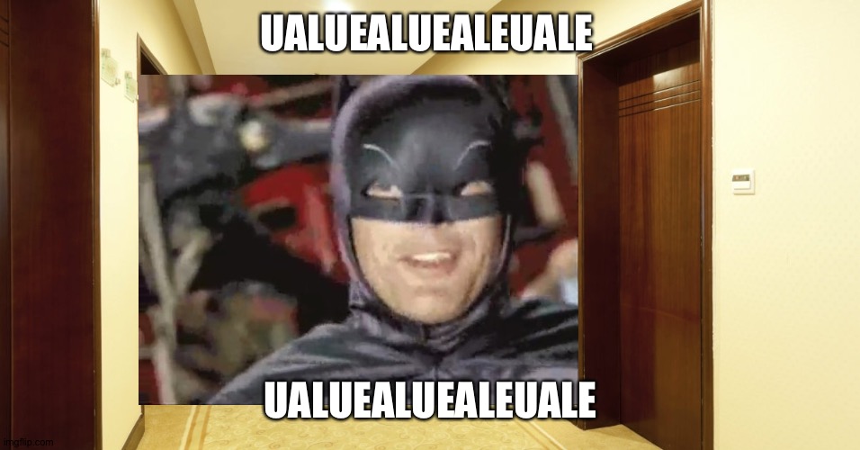 Batman ualuealuealeuale in the brown door hallway | UALUEALUEALEUALE; UALUEALUEALEUALE | image tagged in brown door hallway | made w/ Imgflip meme maker