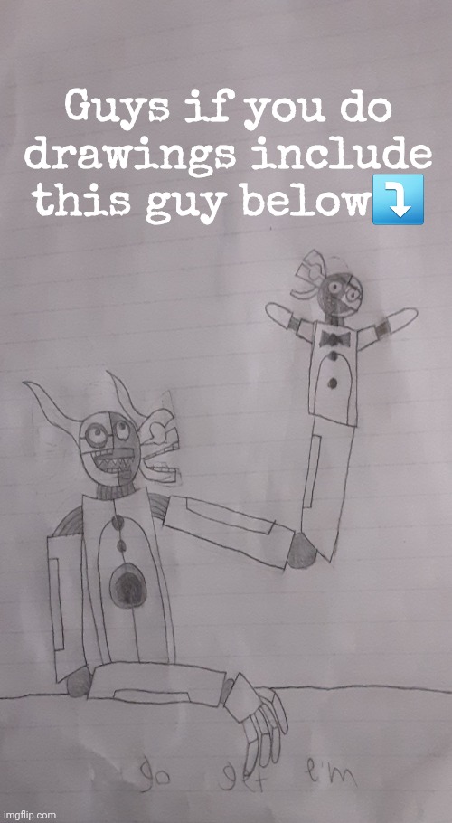 Pretty please (just make it look like he has no bottom half) | Guys if you do drawings include this guy below⤵️ | image tagged in funtime bub template | made w/ Imgflip meme maker