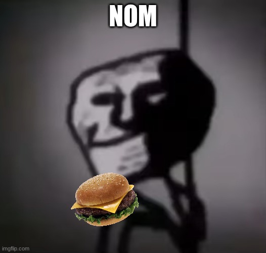 Nom | NOM | image tagged in phase 11 | made w/ Imgflip meme maker