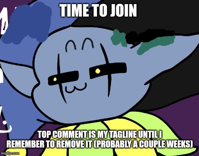 In case you don't remember who I am, https://imgflip.com/gif/87yyin (also try to keep it somewhat sfw) | TIME TO JOIN; TOP COMMENT IS MY TAGLINE UNTIL I REMEMBER TO REMOVE IT (PROBABLY A COUPLE WEEKS) | image tagged in lenny jevil | made w/ Imgflip meme maker