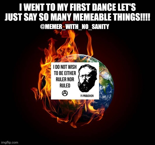 It was very memeable | I WENT TO MY FIRST DANCE LET'S JUST SAY SO MANY MEMEABLE THINGS!!!! | image tagged in memer_with_no_sanity announcement | made w/ Imgflip meme maker