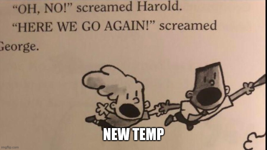 oh no here we go again | NEW TEMP | image tagged in oh no here we go again | made w/ Imgflip meme maker