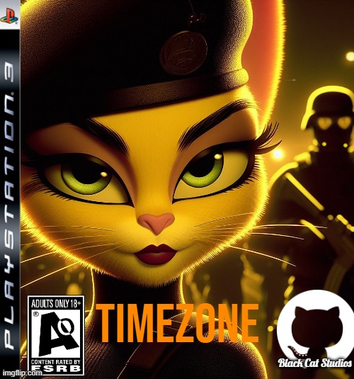 TimeZones Cover art for its play station port. each port has a different cover art. except DLC | TIMEZONE; Black Cat Studios | image tagged in timezone,movie,cartoon,idea,game,major game cover art | made w/ Imgflip meme maker