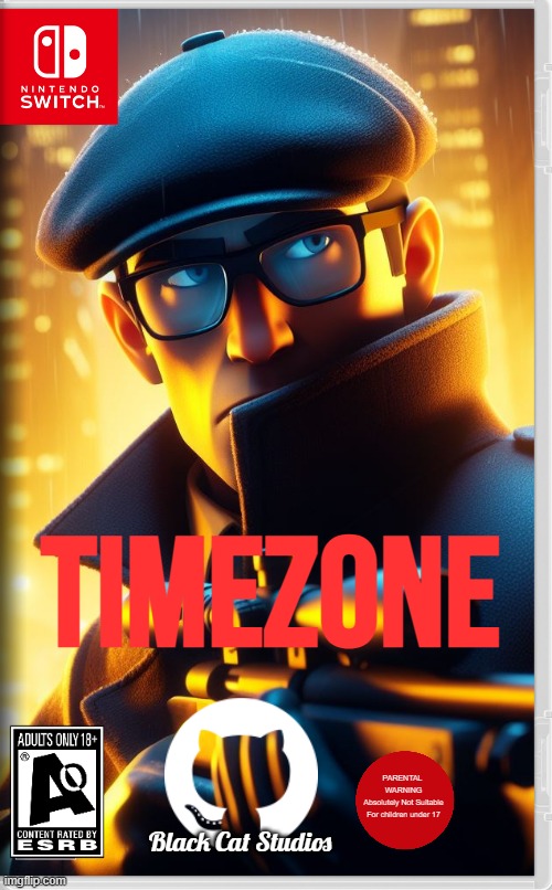 TimeZones Nitnedo port. dont worry. its uncensored like it will always be. | TimeZone; PARENTAL 
WARNING
Absolutely Not Suitable For children under 17; Black Cat Studios | image tagged in idea,movie,game,cartoon,timezone,major game cover art | made w/ Imgflip meme maker
