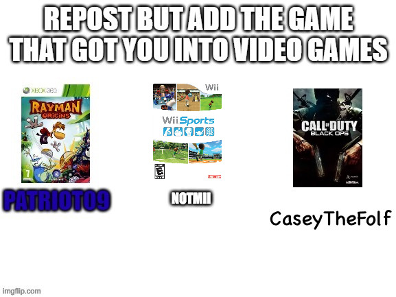 Repost with the game that got u interested in games | NOTMII | image tagged in video games | made w/ Imgflip meme maker