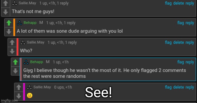 Also, fuck off Emosnake, you helped cause this drama too | See! | made w/ Imgflip meme maker