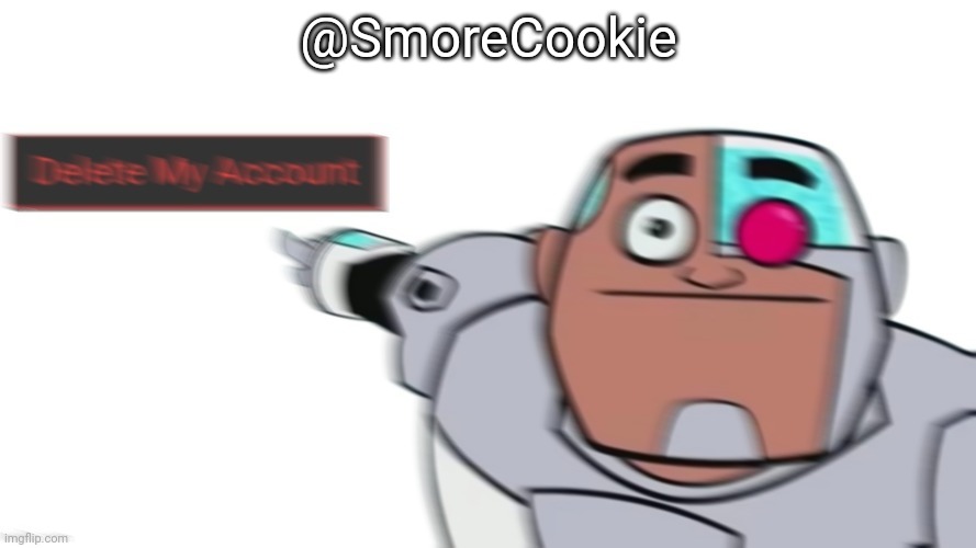 Guys look a delete my account button, let's go press it | @SmoreCookie | image tagged in guys look a delete my account button let's go press it | made w/ Imgflip meme maker