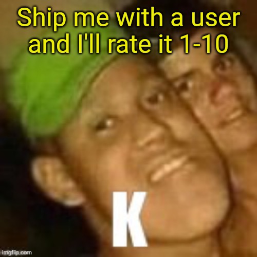Buzz lightyear | Ship me with a user and I'll rate it 1-10 | image tagged in buzz lightyear | made w/ Imgflip meme maker