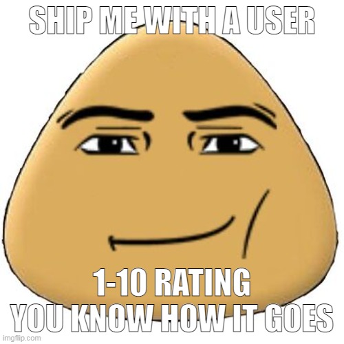 ‎ | SHIP ME WITH A USER; 1-10 RATING YOU KNOW HOW IT GOES | made w/ Imgflip meme maker