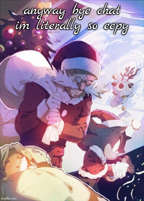robotnik christmas | anyway bye chat im literally so eepy | image tagged in robotnik christmas | made w/ Imgflip meme maker