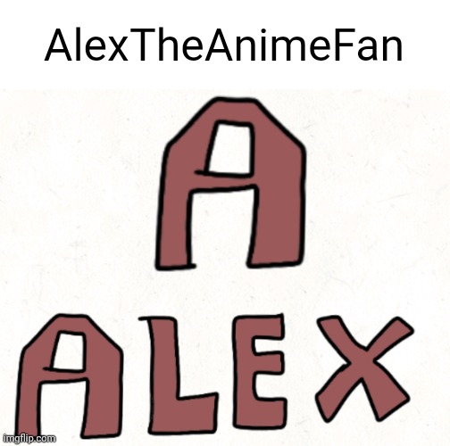 Drawing Imgflip users Part 17 | AlexTheAnimeFan | image tagged in memes,funny | made w/ Imgflip meme maker