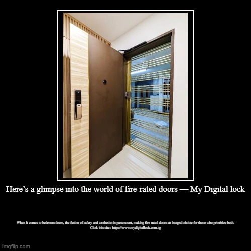 Here’s a glimpse into the world of fire-rated doors — My Digital lock | When it comes to bedroom doors, the fusion of safety and aesthetics  | image tagged in funny,demotivationals | made w/ Imgflip demotivational maker