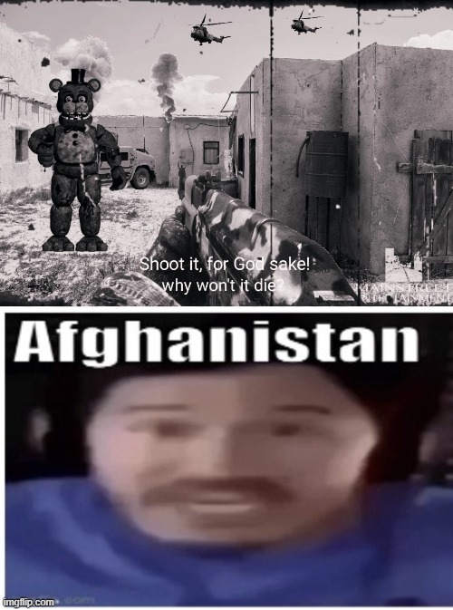 Freddy in Afghanistan | image tagged in he,is,the,best | made w/ Imgflip meme maker