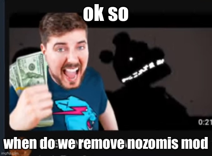 Mr breast | ok so; when do we remove nozomis mod | image tagged in mr breast | made w/ Imgflip meme maker