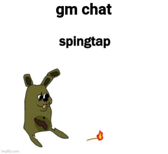 gm chat | made w/ Imgflip meme maker