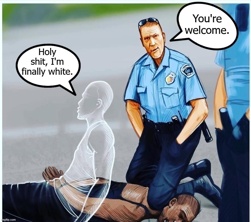 Holy shit, I'm finally white. | image tagged in holy shit,george floyd,derek chauvin,minneapolis,burn baby burn,rioters | made w/ Imgflip meme maker