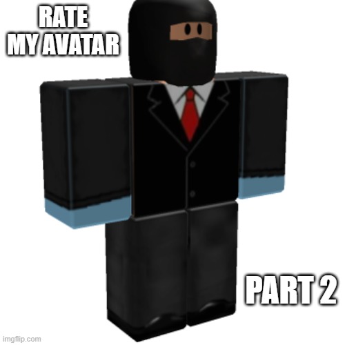 rate my 2nd fit | RATE MY AVATAR; PART 2 | image tagged in rate me,roblox | made w/ Imgflip meme maker