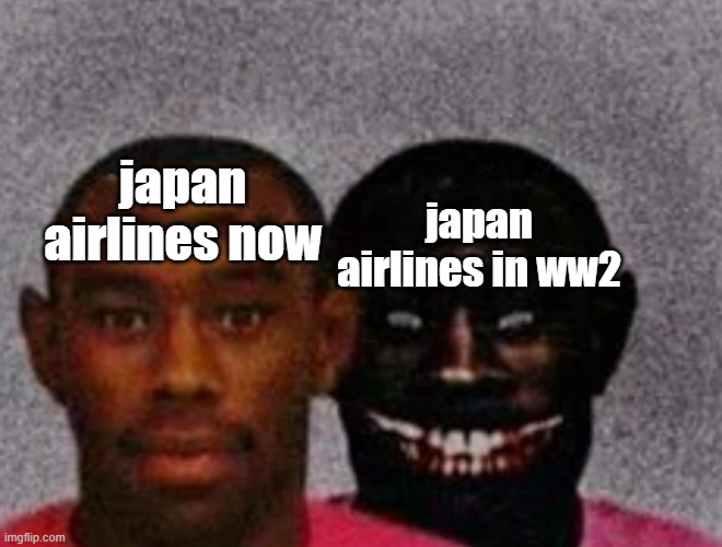naw | japan airlines now; japan airlines in ww2 | image tagged in good tyler and bad tyler | made w/ Imgflip meme maker