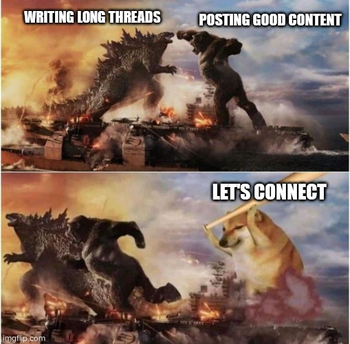 Tips to become successful on Twitter | WRITING LONG THREADS; POSTING GOOD CONTENT; LET'S CONNECT | image tagged in kong godzilla doge | made w/ Imgflip meme maker