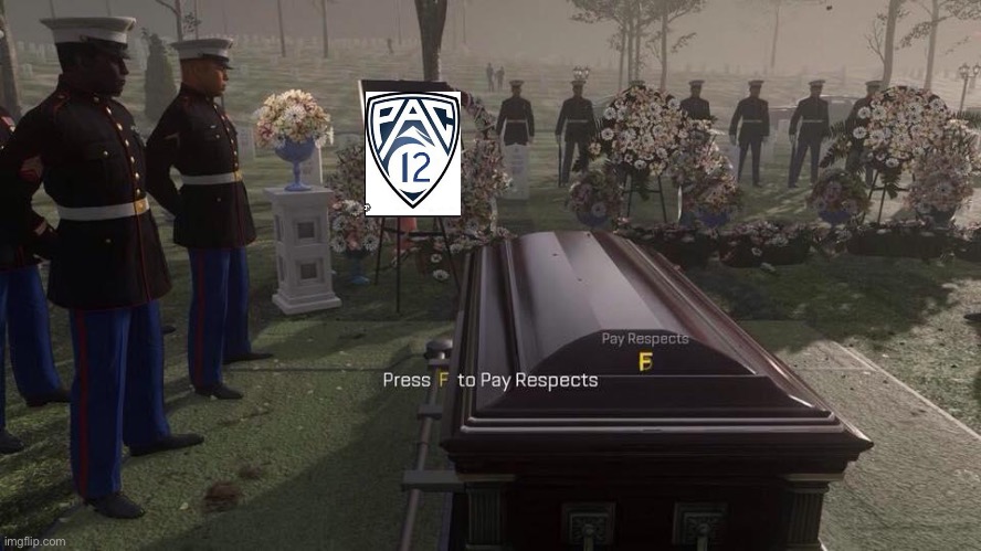 Rip pac12 | image tagged in press f to pay respects,college football | made w/ Imgflip meme maker