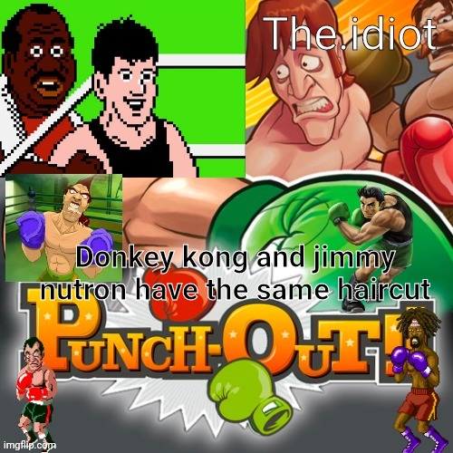 Punchout announcment temp | Donkey kong and jimmy nutron have the same haircut | image tagged in punchout announcment temp | made w/ Imgflip meme maker