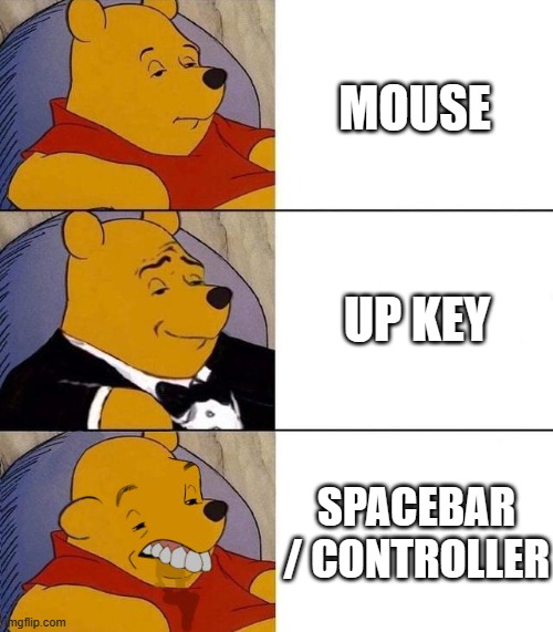 rfergregg | MOUSE; UP KEY; SPACEBAR / CONTROLLER | image tagged in best better blurst | made w/ Imgflip meme maker