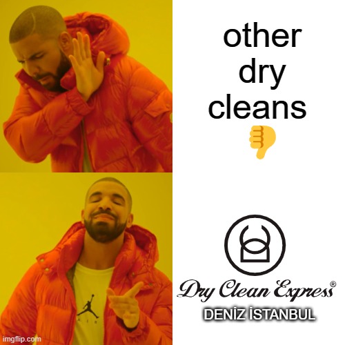 Drake Hotline Bling Meme | other
dry
cleans 
👎; DENİZ İSTANBUL | image tagged in memes,drake hotline bling | made w/ Imgflip meme maker