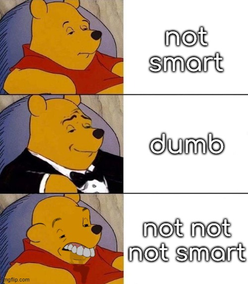 Best,Better, Blurst | not smart; dumb; not not not smart | image tagged in best better blurst,lol | made w/ Imgflip meme maker
