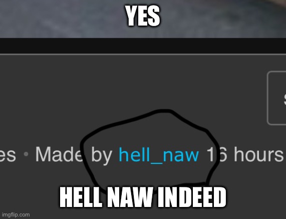 YES HELL NAW INDEED | made w/ Imgflip meme maker