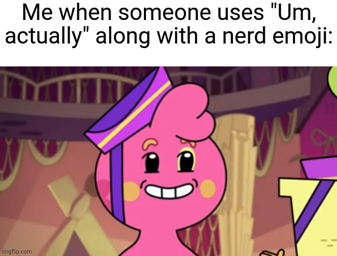 Stop it, get some help... | Me when someone uses "Um, actually" along with a nerd emoji: | image tagged in memes,nerd emoji,funny,comments,youtube comments | made w/ Imgflip meme maker