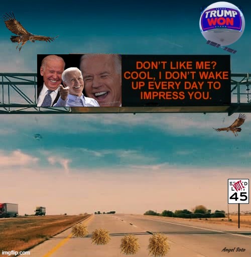 Biden highway sign | Angel Soto | image tagged in biden highway sign,joe biden,presidential alert,not my president,presidential election,vote trump 2024 | made w/ Imgflip meme maker