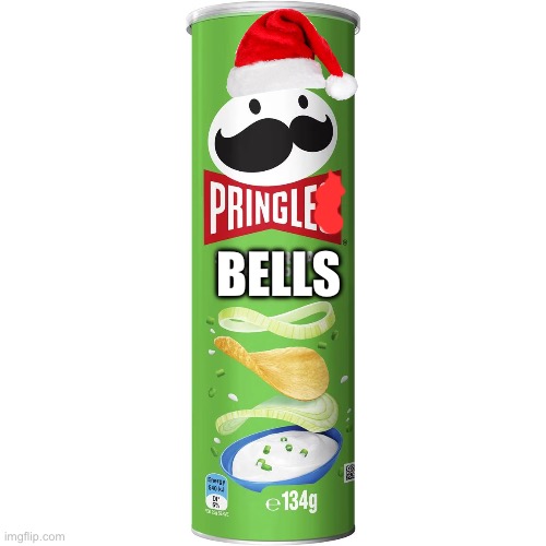 Pringle Bells | BELLS | image tagged in pringles,jingle bells,christmas | made w/ Imgflip meme maker