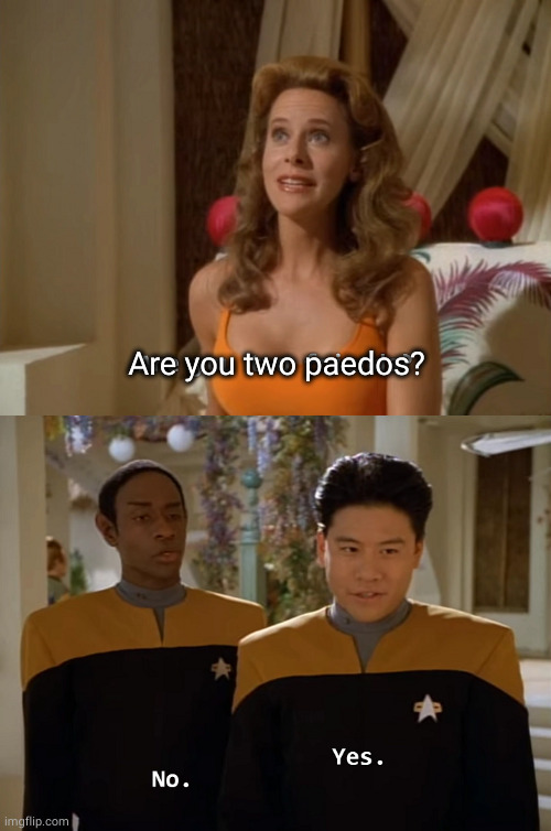 Are you two friends? | Are you two paedos? | image tagged in are you two friends | made w/ Imgflip meme maker