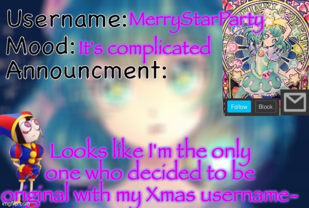 It feels like everyone else just wants to copy Iceu or smth | MerryStarParty; It's complicated; Looks like I'm the only one who decided to be original with my Xmas username- | image tagged in happy's status 2 0 | made w/ Imgflip meme maker