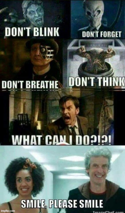 Smile | image tagged in doctor who,weeping angel,silence,breathe,thinking | made w/ Imgflip meme maker