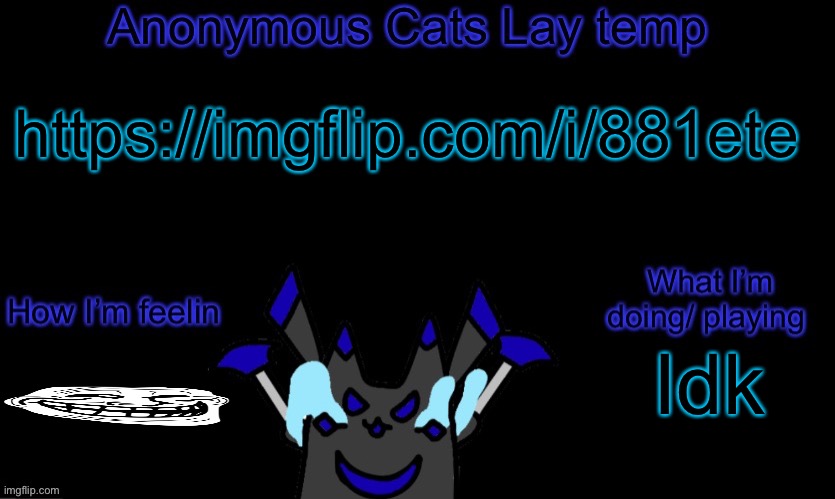 https://imgflip.com/i/881ete | https://imgflip.com/i/881ete; Idk | image tagged in anonymous cats temp template | made w/ Imgflip meme maker