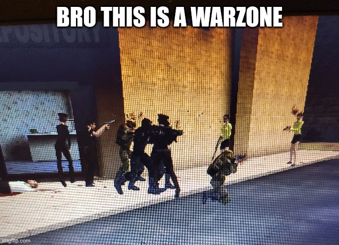 everyone wants to shoot me for no reason | BRO THIS IS A WARZONE | made w/ Imgflip meme maker