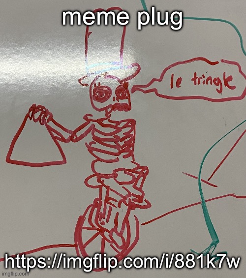 le tringle | meme plug; https://imgflip.com/i/881k7w | image tagged in le tringle | made w/ Imgflip meme maker