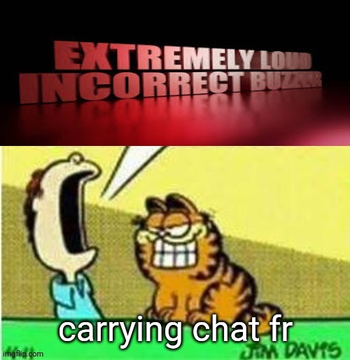 Jon yell | carrying chat fr | image tagged in jon yell | made w/ Imgflip meme maker